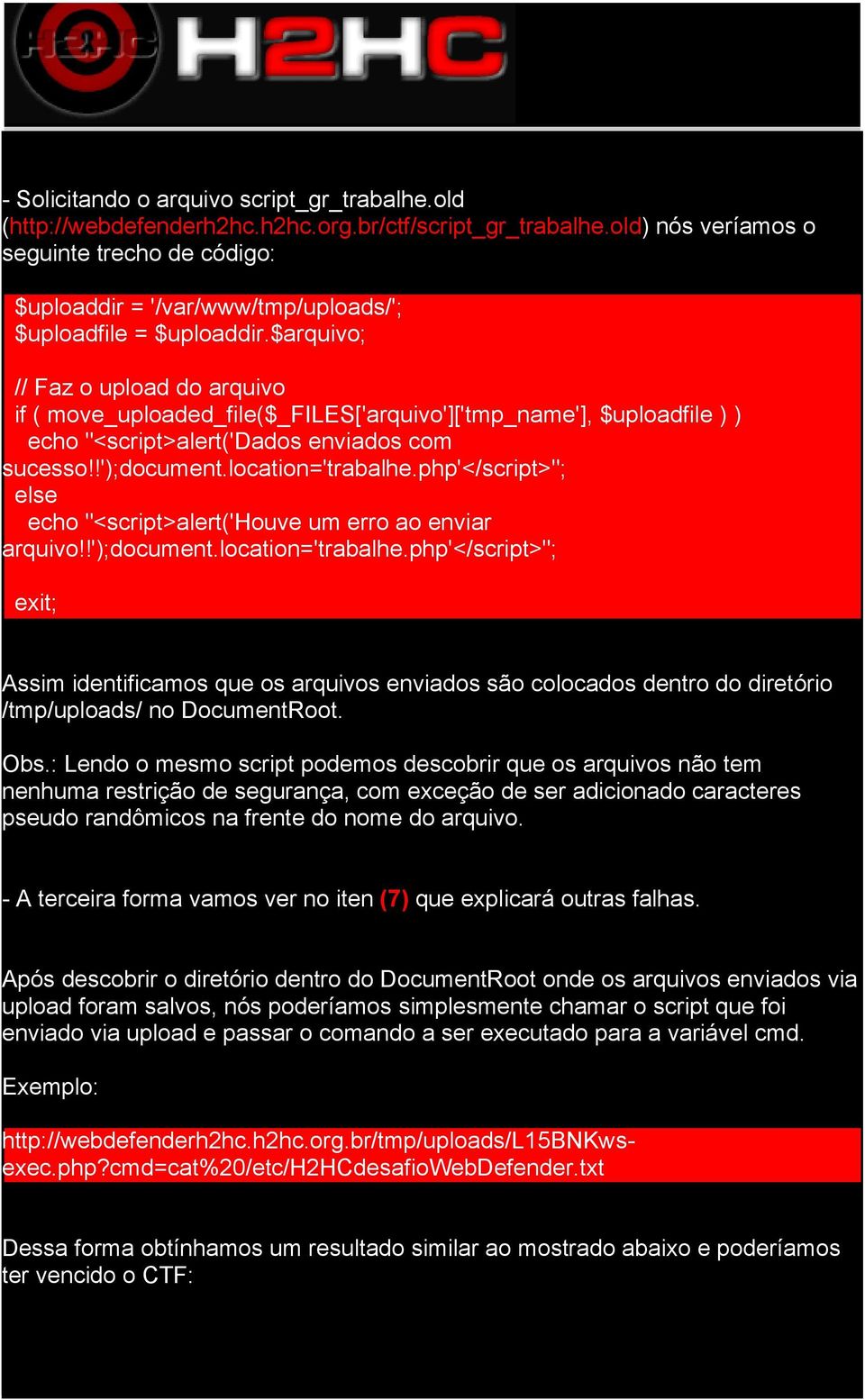 $arquivo; // Faz o upload do arquivo if ( move_uploaded_file($_files['arquivo']['tmp_name'], $uploadfile ) ) echo "<script>alert('dados enviados com sucesso!!');document.location='trabalhe.