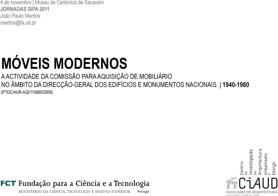 pt MÓVEIS MODERNOS A ACTIVIDADE DA COMISSÃO PARA AQUISIÇÃO DE