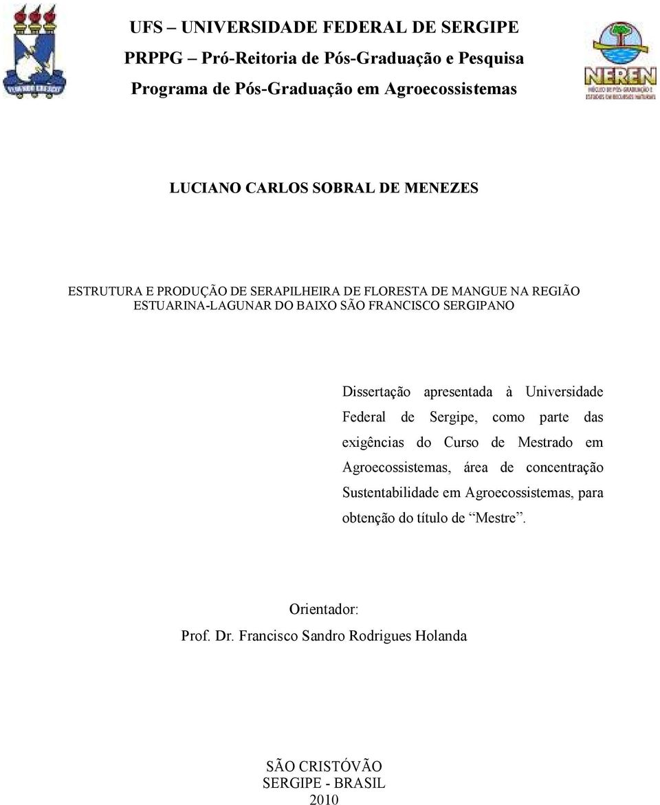 Dissertação apresentada à Universidade Federal de Sergipe, como parte das exigências do Curso de Mestrado em Agroecossistemas, área de concentração