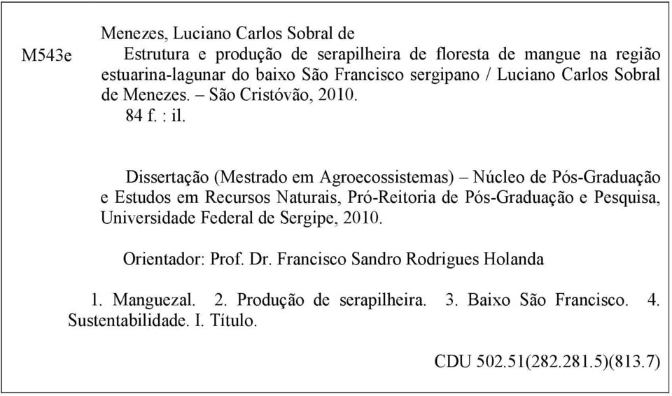 Dissertação (Mestrado em Agroecossistemas) Núcleo de Pós-Graduação e Estudos em Recursos Naturais, Pró-Reitoria de Pós-Graduação e Pesquisa,