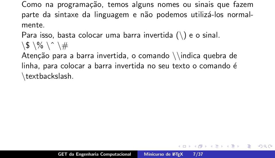 \$ \% \ˆ \# Atenção para a barra invertida, o comando \\indica quebra de linha, para colocar a