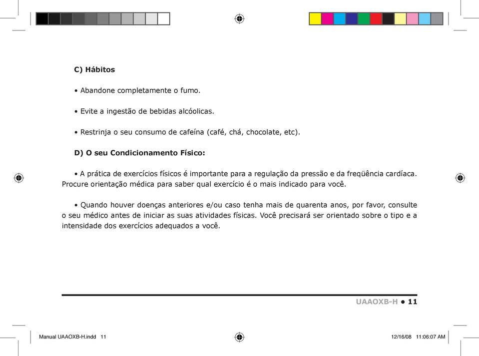 Procure orientação médica para saber qual exercício é o mais indicado para você.