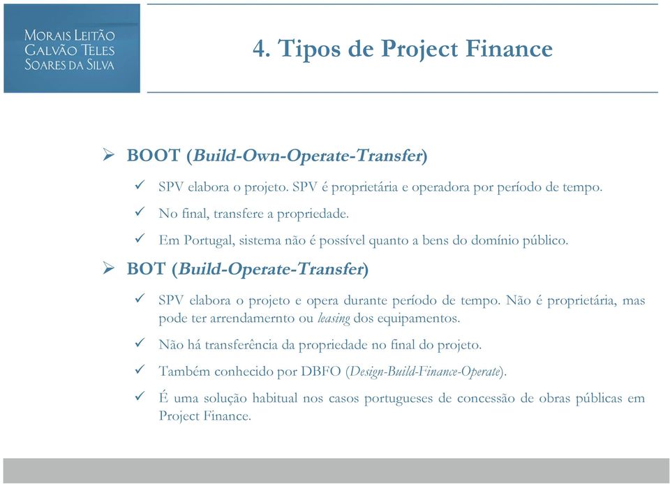 BOT (Build-Operate-Transfer) SPV elabora o projeto e opera durante período de tempo.