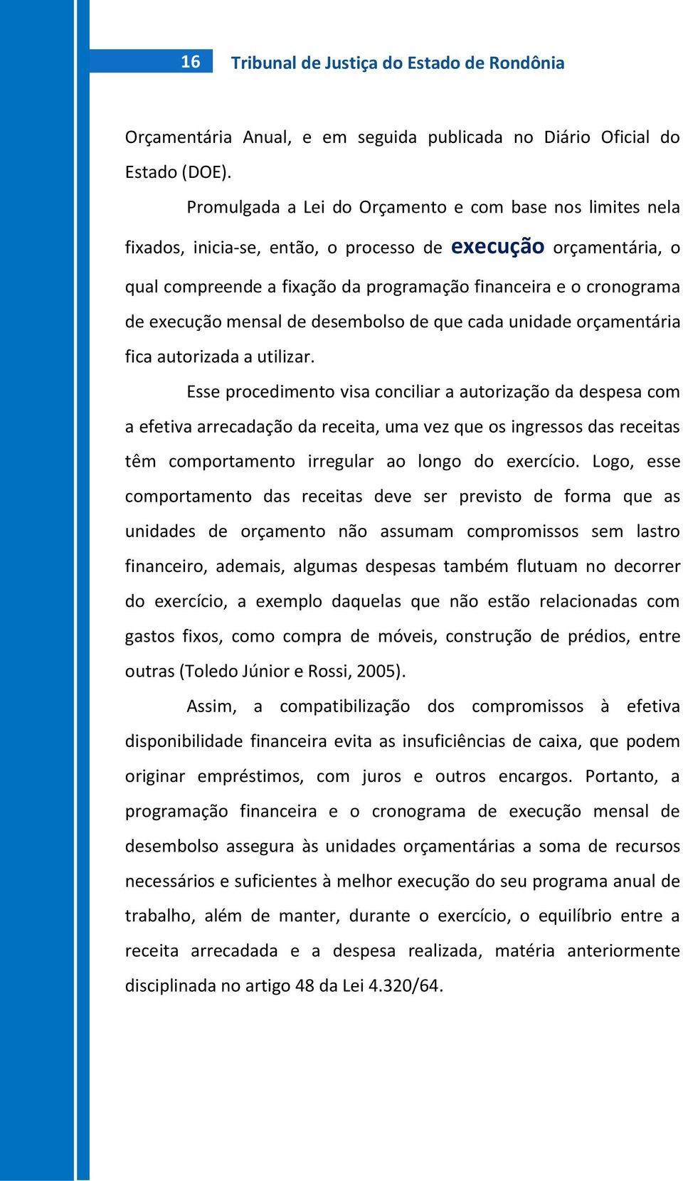 execução mensal de desembolso de que cada unidade orçamentária fica autorizada a utilizar.