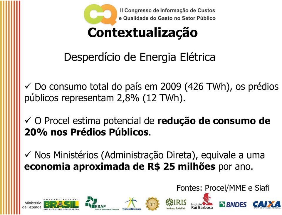 O Procel estima potencial de redução de consumo de 20% nos Prédios Públicos.