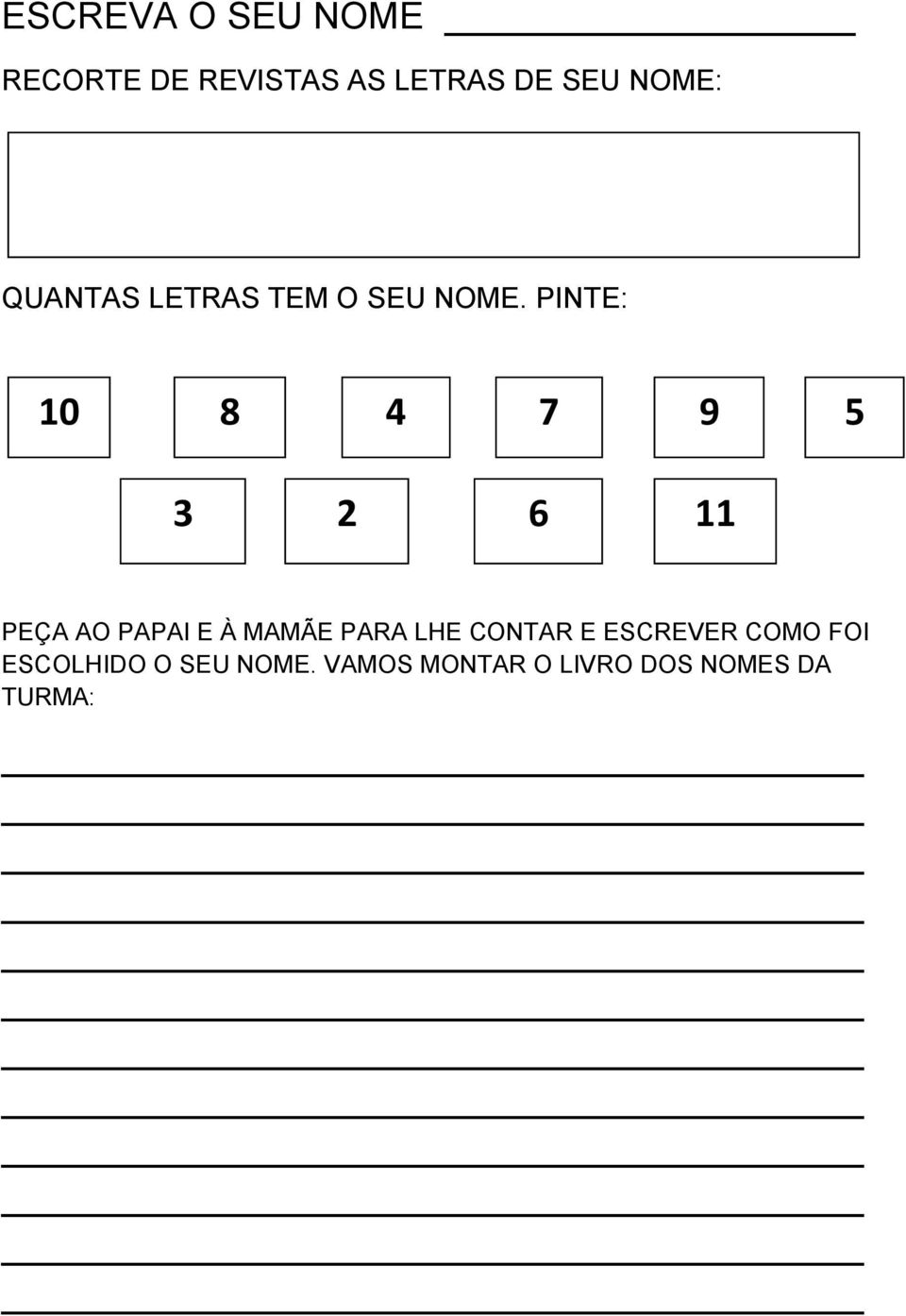 PINTE: 10 8 4 7 9 5 3 2 6 11 PEÇA AO PAPAI E À MAMÃE PARA