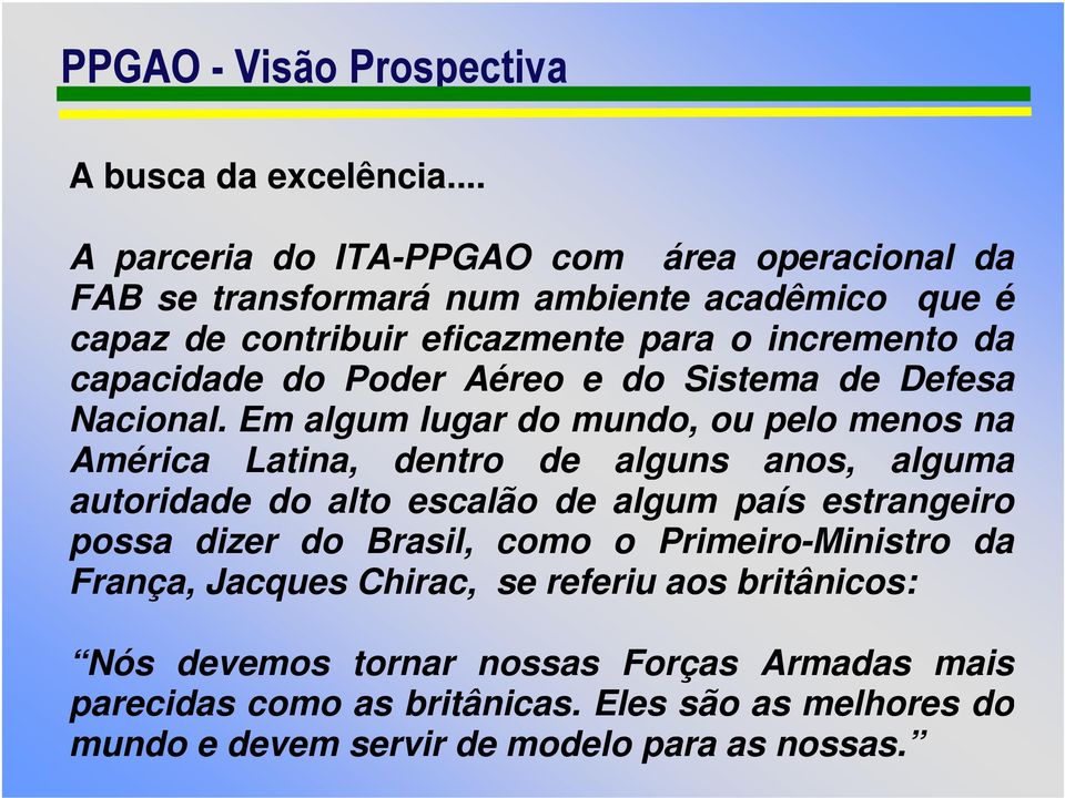 capacidade do Poder Aéreo e do Sistema de Defesa Nacional.