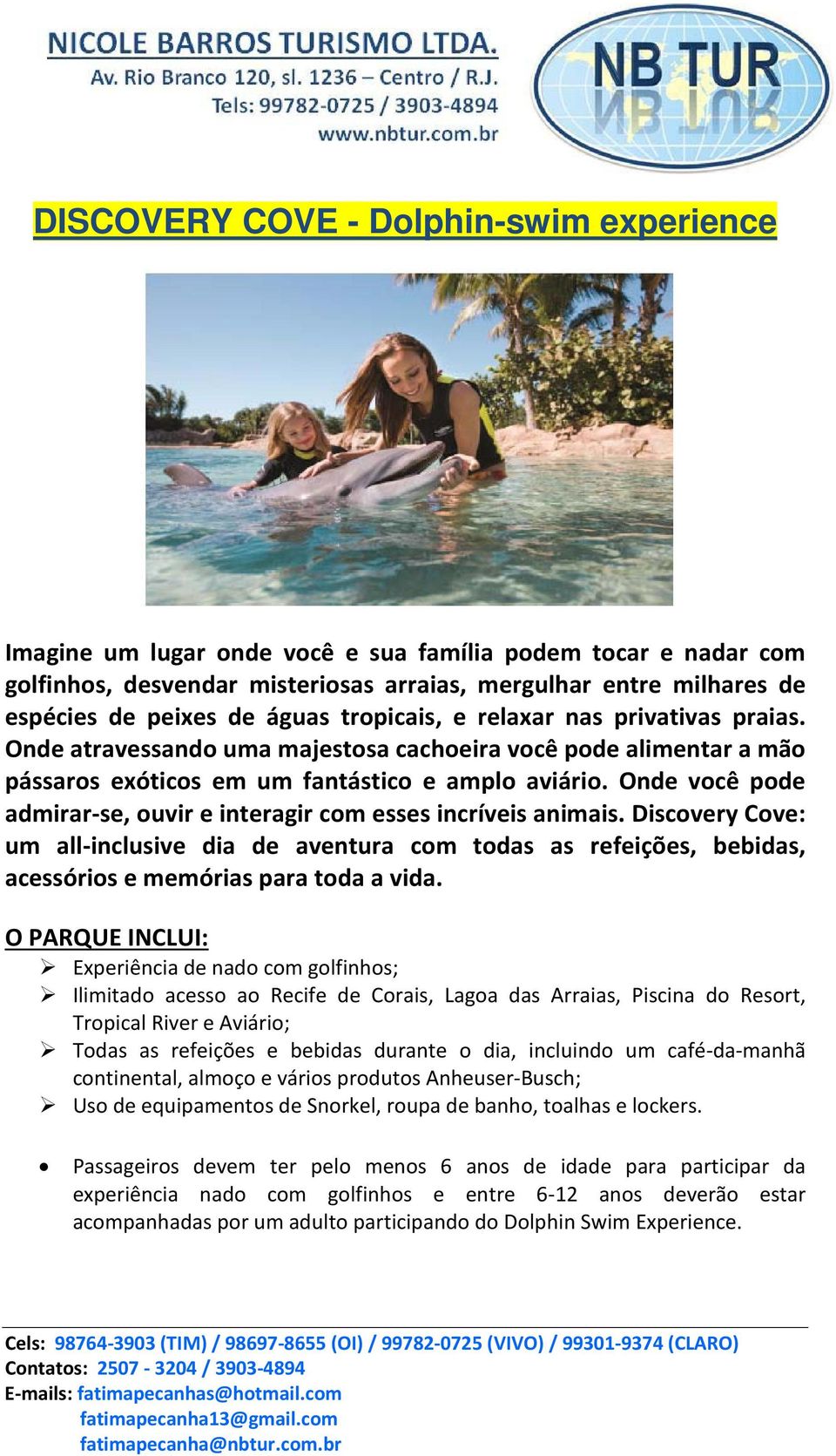 Onde você pode admirar-se, ouvir e interagir com esses incríveis animais. Discovery Cove: um all-inclusive dia de aventura com todas as refeições, bebidas, acessórios e memórias para toda a vida.