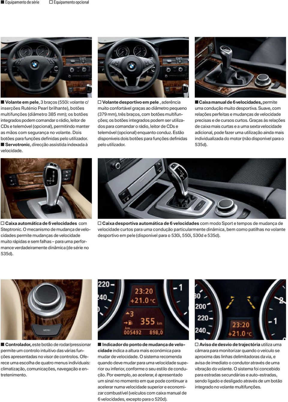 s Servotronic, direcção assistida indexada à velocidade.