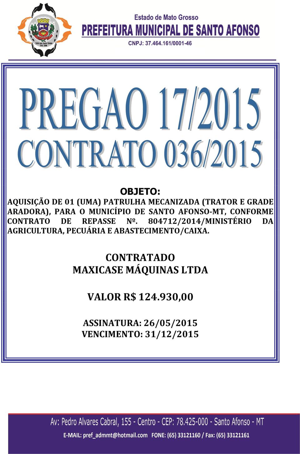804712/2014/MINISTÉRIO DA AGRICULTURA, PECUÁRIA E ABASTECIMENTO/CAIXA.