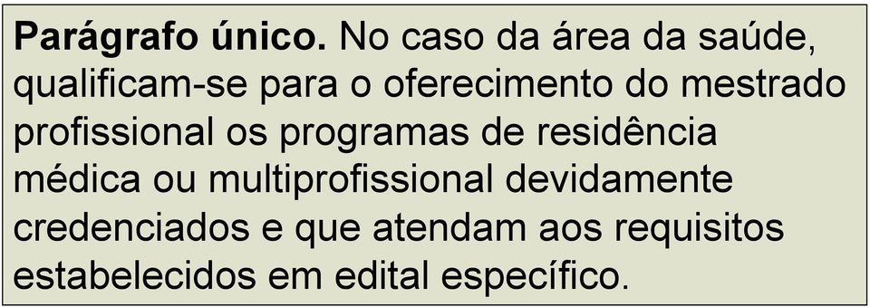 do mestrado profissional os programas de residência médica ou