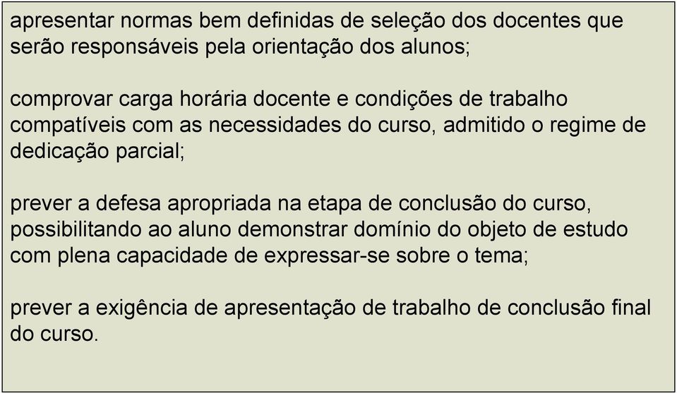 prever a defesa apropriada na etapa de conclusão do curso, possibilitando ao aluno demonstrar domínio do objeto de estudo