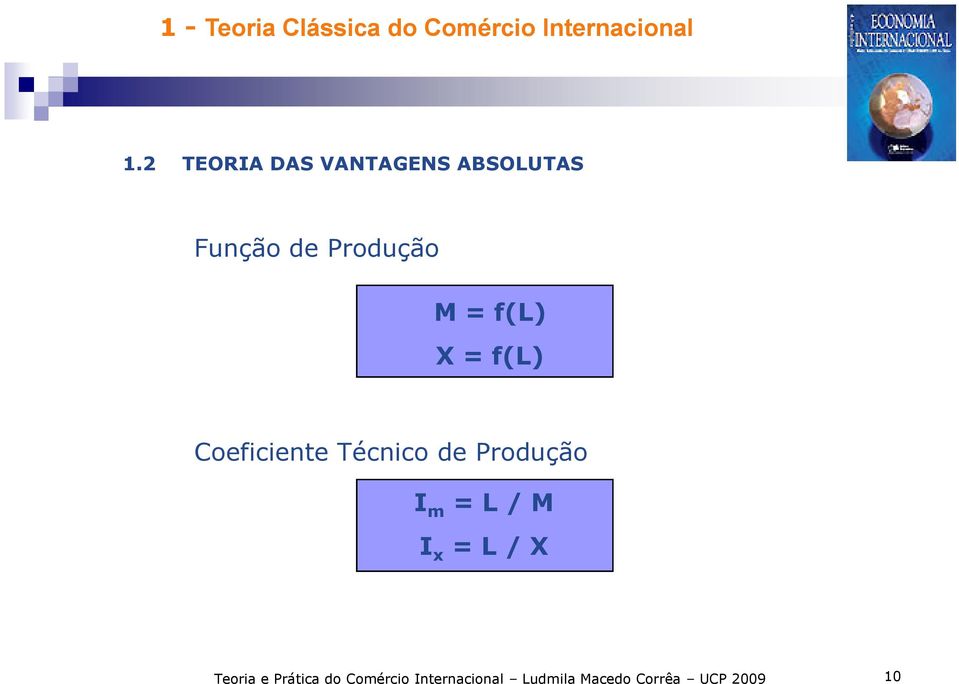 Produção I m = L / M I x = L / X Teoria e Prática