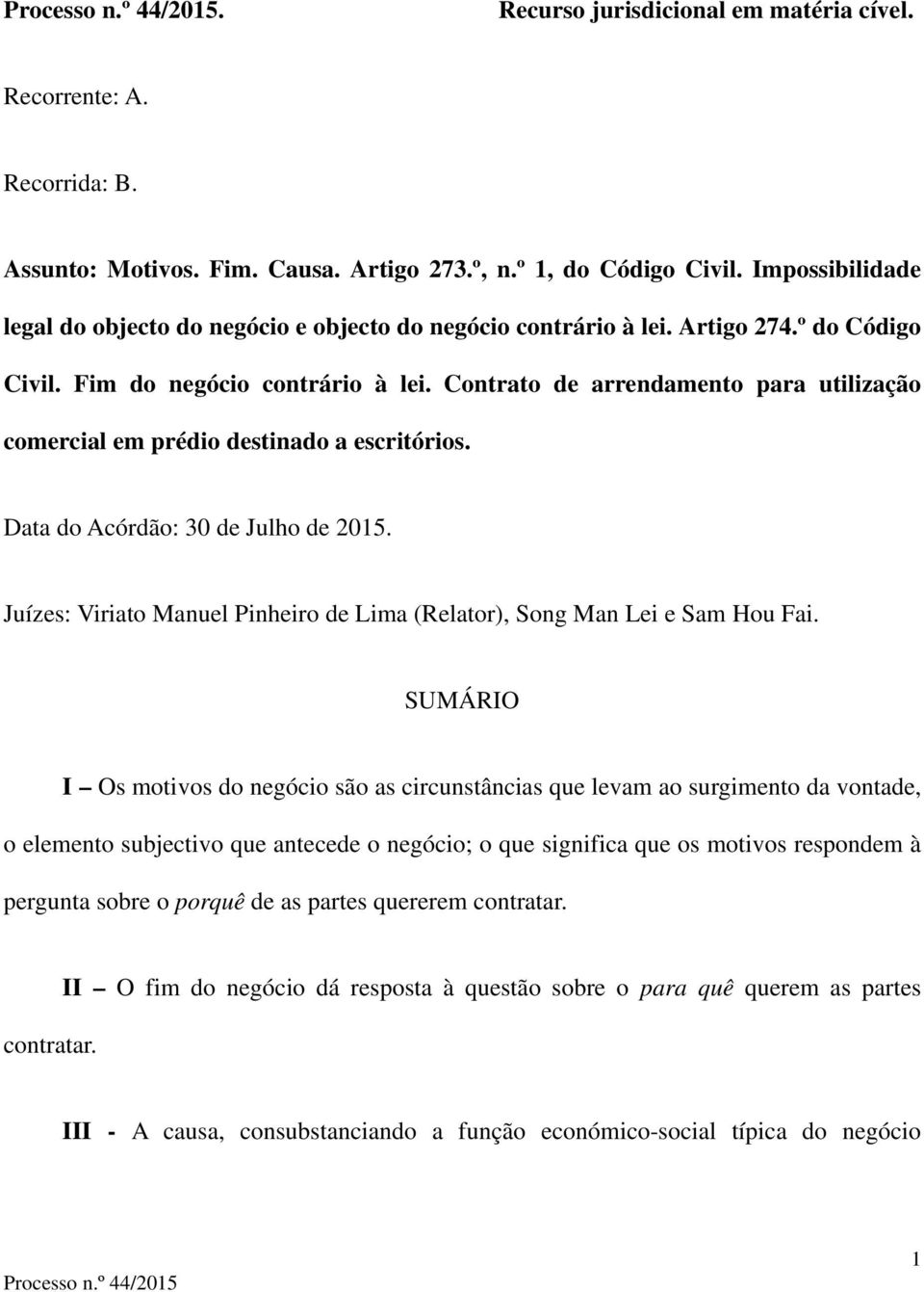 Contrato de arrendamento para utilização comercial em prédio destinado a escritórios. Data do Acórdão: 30 de Julho de 2015.