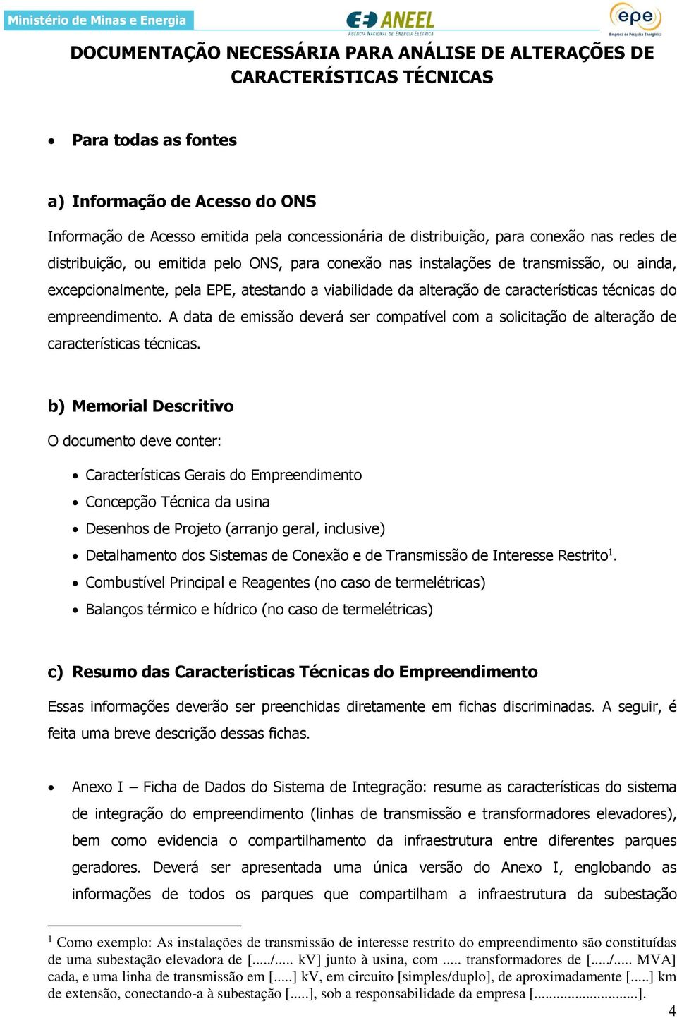 técnicas do empreendimento. A data de emissão deverá ser compatível com a solicitação de alteração de características técnicas.