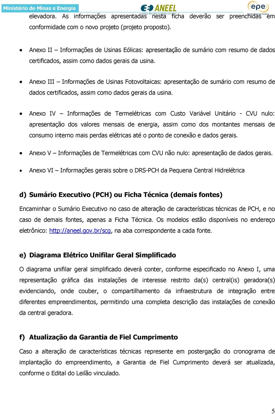 Anexo III Informações de Usinas Fotovoltaicas: apresentação de sumário com resumo de dados certificados, assim como dados gerais da usina.