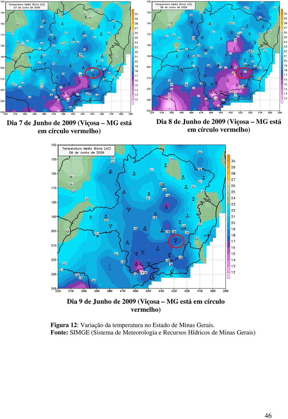 está em círculo vermelho) Figura 12: Variação da temperatura no Estado de Minas