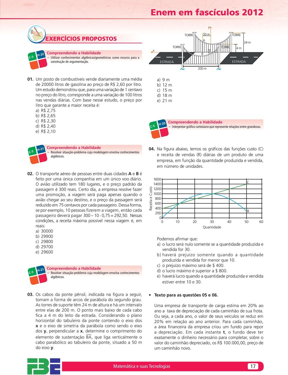 Um estudo demonstrou que, pr um vrição de centvo no preço do litro, corresponde um vrição de 00 litros ns vends diáris.