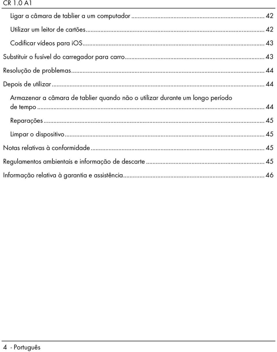 .. 44 Armazenar a câmara de tablier quando não o utilizar durante um longo período de tempo... 44 Reparações.