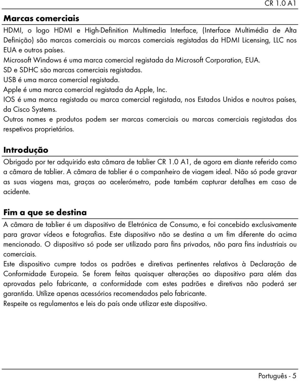 países. Microsoft Windows é uma marca comercial registada da Microsoft Corporation, EUA. SD e SDHC são marcas comerciais registadas. USB é uma marca comercial registada.