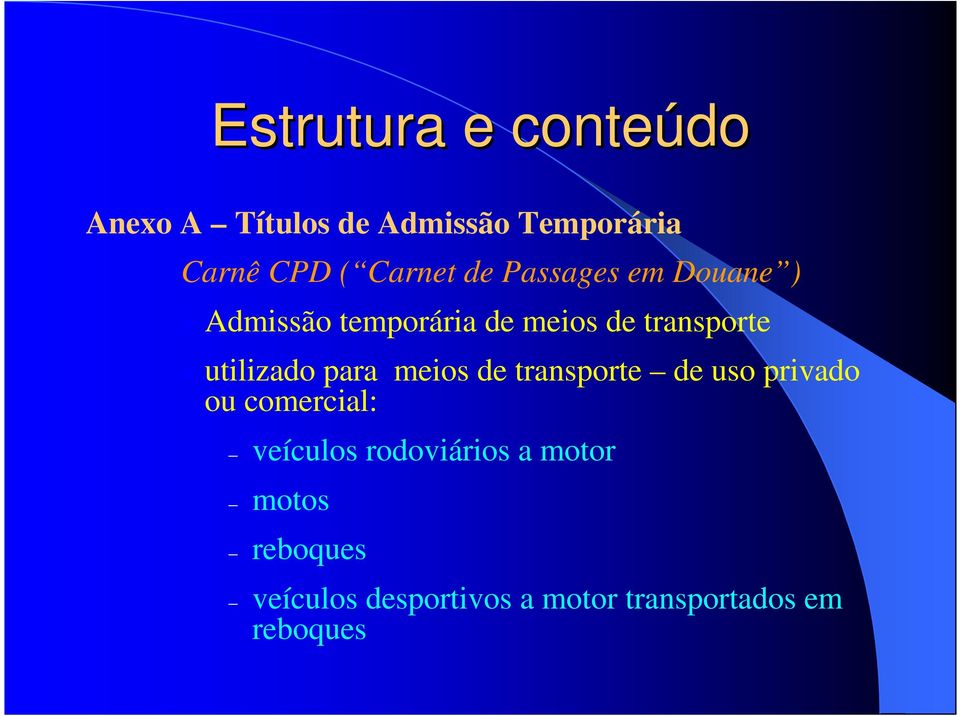 utilizado para meios de transporte de uso privado ou comercial: veículos