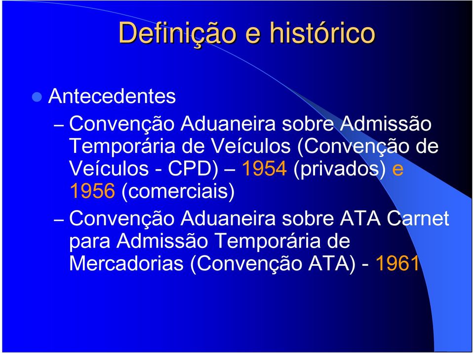 1954 (privados) e 1956 (comerciais) Convenção Aduaneira sobre