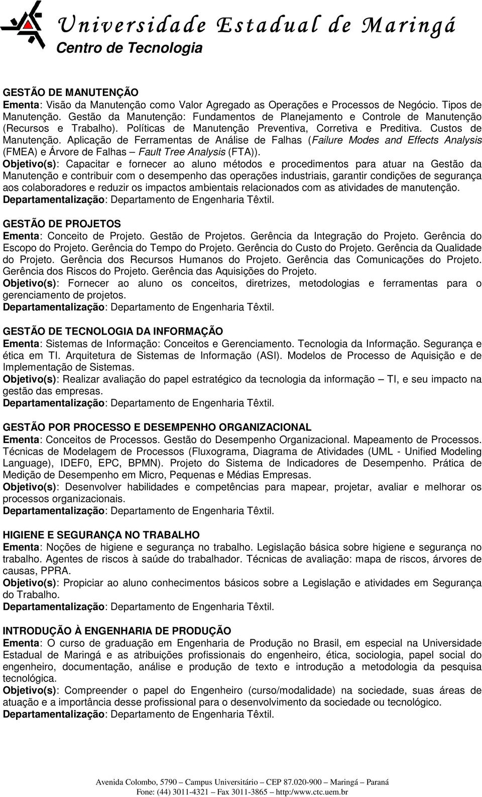 Aplicação de Ferramentas de Análise de Falhas (Failure Modes and Effects Analysis (FMEA) e Árvore de Falhas Fault Tree Analysis (FTA)).