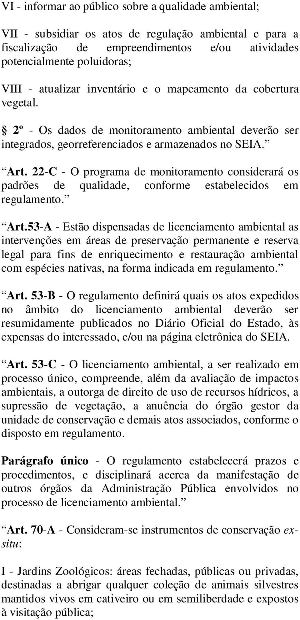 22-C - O programa de monitoramento considerará os padrões de qualidade, conforme estabelecidos em regulamento. Art.