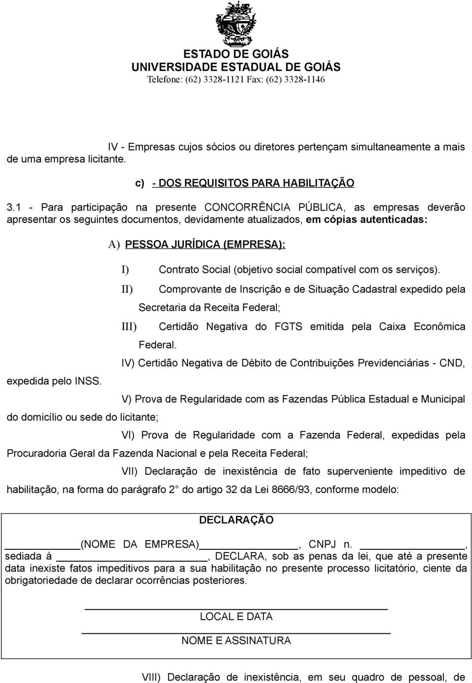 A) PESSOA JURÍDICA (EMPRESA): I) Contrato Social (objetivo social compatível com os serviços).