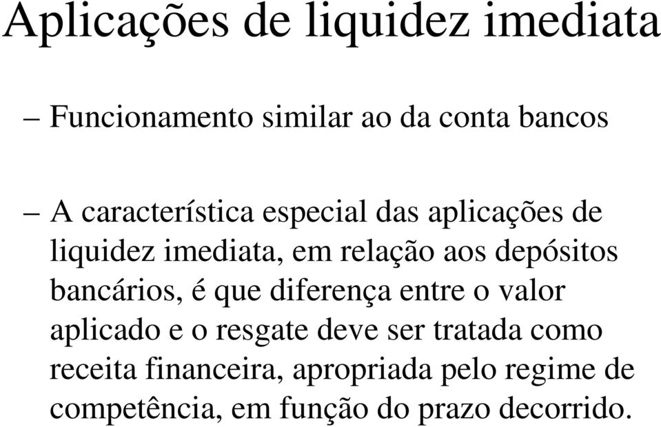 depósitos bancários, é que diferença entre o valor aplicado e o resgate deve ser