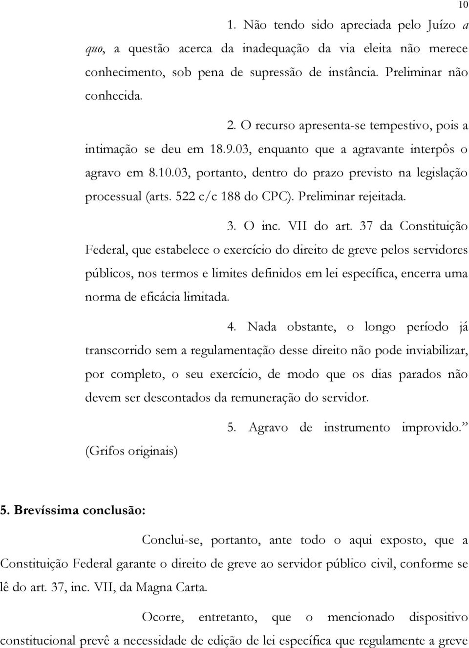 522 c/c 188 do CPC). Preliminar rejeitada. 3. O inc. VII do art.