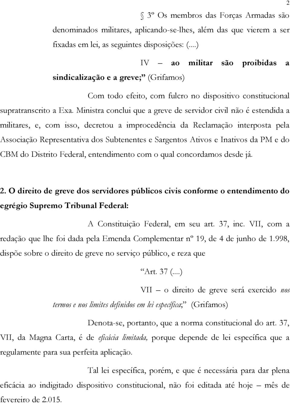 Ministra conclui que a greve de servidor civil não é estendida a militares, e, com isso, decretou a improcedência da Reclamação interposta pela Associação Representativa dos Subtenentes e Sargentos