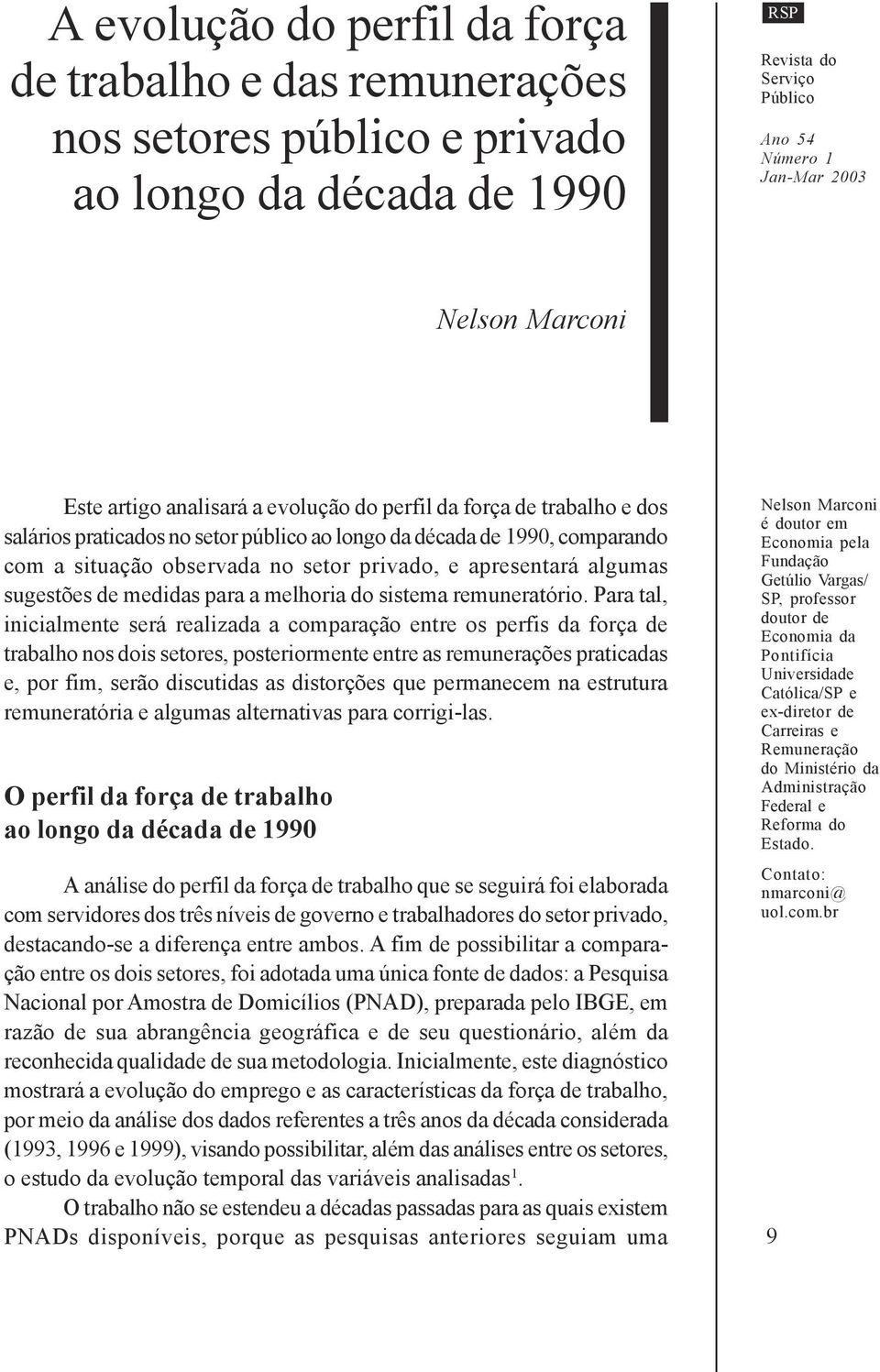 algumas sugestões de medidas para a melhoria do sistema remuneratório.