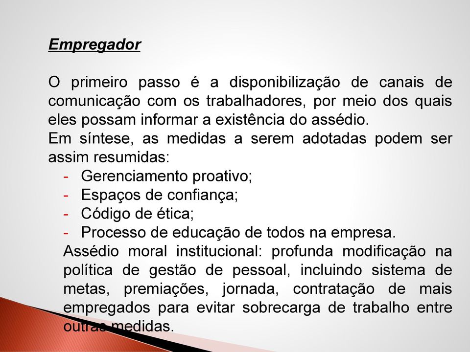 Em síntese, as medidas a serem adotadas podem ser assim resumidas: - Gerenciamento proativo; - Espaços de confiança; - Código de ética; -