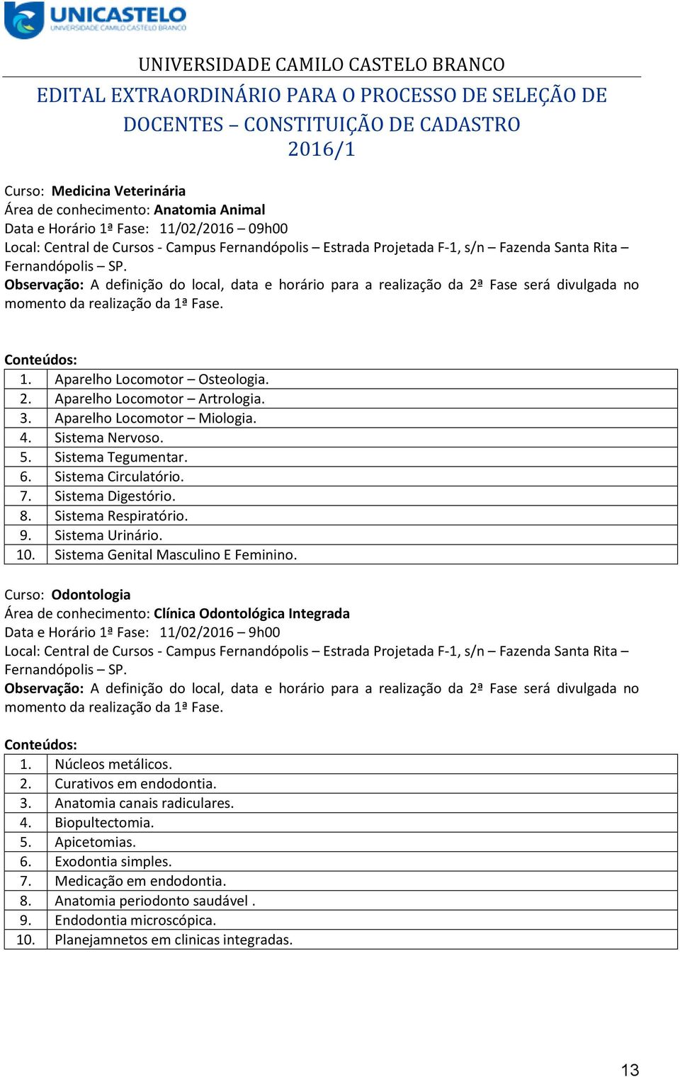 Sistema Digestório. 8. Sistema Respiratório. 9. Sistema Urinário. 10. Sistema Genital Masculino E Feminino.