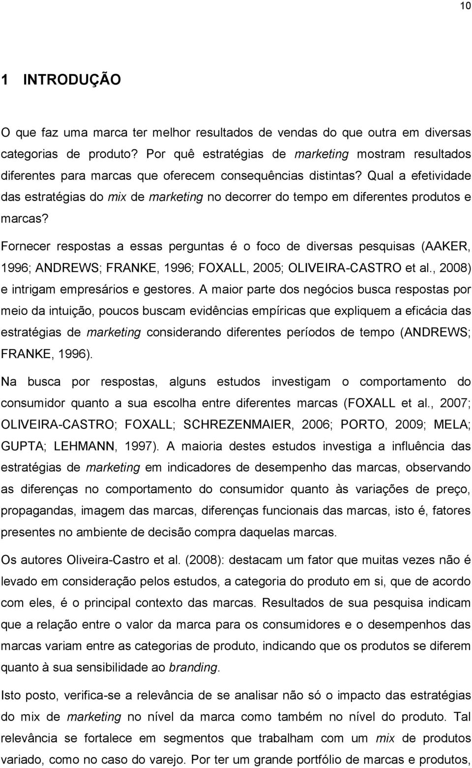 Qual a efetividade das estratégias do mix de marketing no decorrer do tempo em diferentes produtos e marcas?