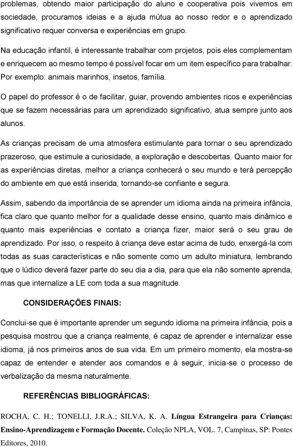 Por exemplo: animais marinhos, insetos, família.