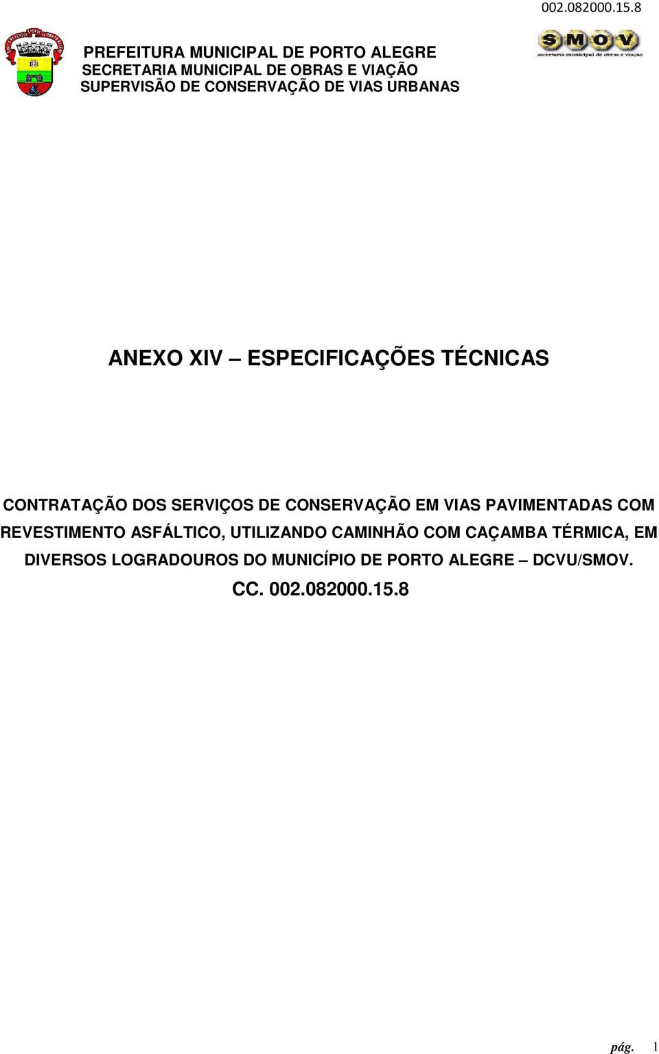 UTILIZANDO CAMINHÃO COM CAÇAMBA TÉRMICA, EM DIVERSOS