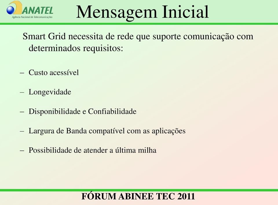 Longevidade Disponibilidade e Confiabilidade Largura de Banda