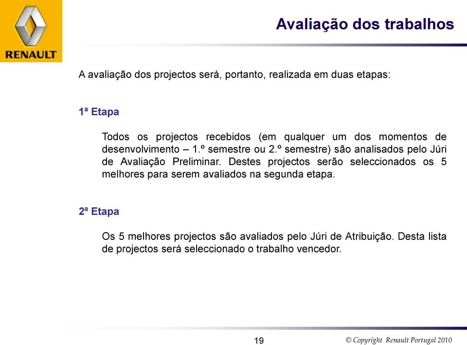 º semestre) são analisados pelo Júri de Avaliação Preliminar.