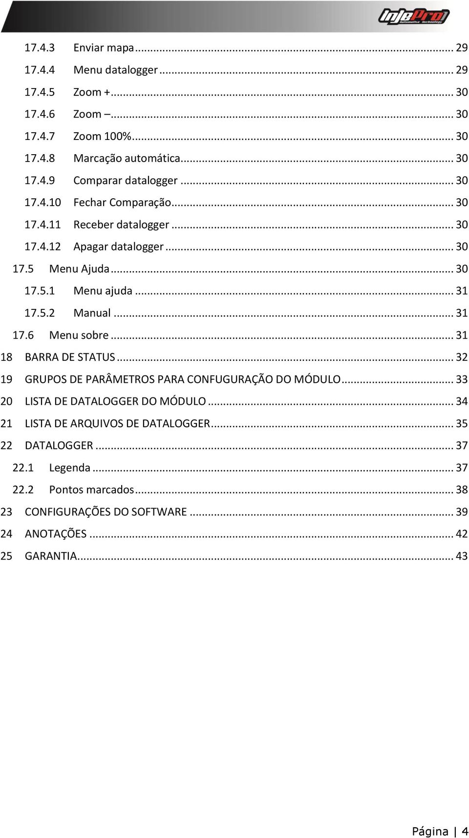 .. 31 17.6 Menu sobre... 31 18 BARRA DE STATUS... 32 19 GRUPOS DE PARÂMETROS PARA CONFUGURAÇÃO DO MÓDULO... 33 20 LISTA DE DATALOGGER DO MÓDULO.