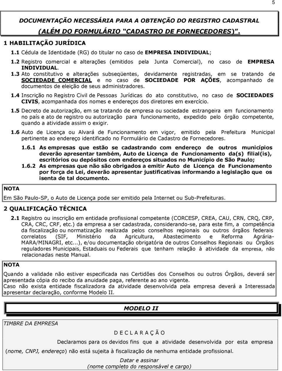 2 Registro comercial e alterações (emitidos pela Junta Comercial), no caso de EMPRESA INDIVIDUAL. 1.
