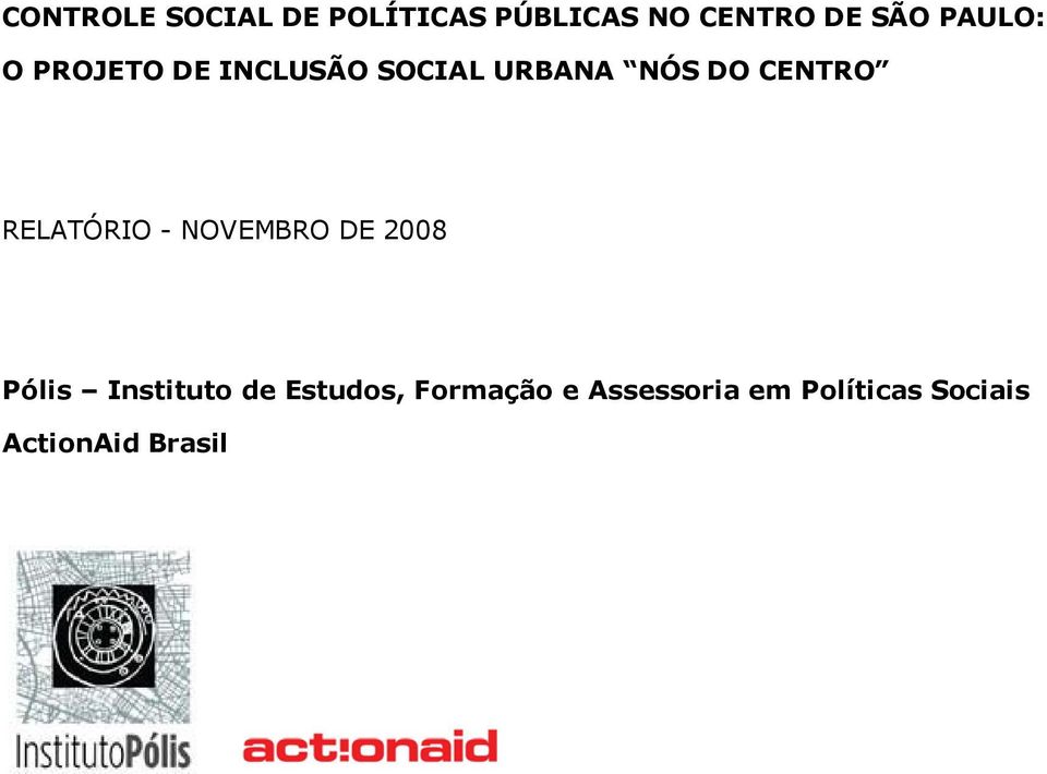 RELATÓRIO - NOVEMBRO DE 2008 Pólis Instituto de Estudos,