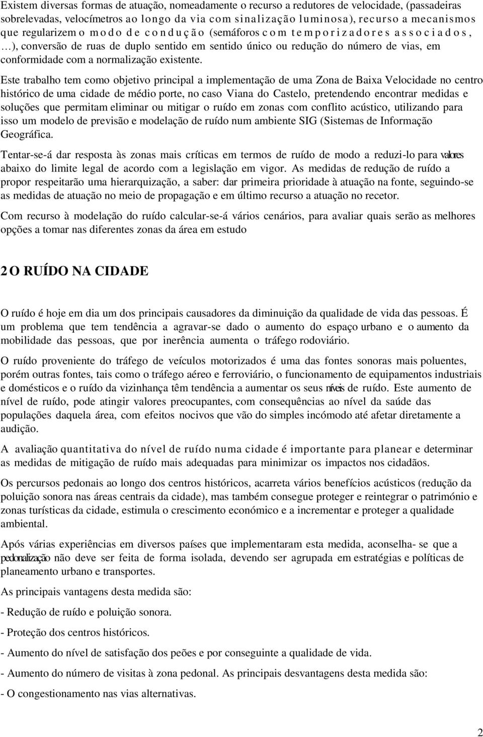 conformidade com a normalização existente.