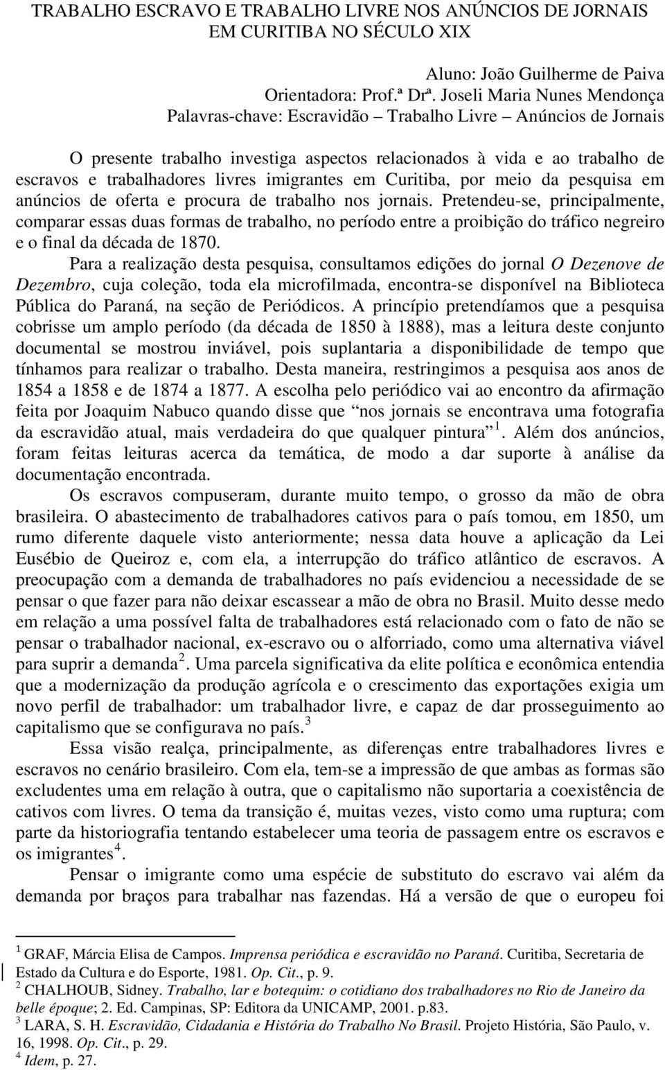 imigrantes em Curitiba, por meio da pesquisa em anúncios de oferta e procura de trabalho nos jornais.