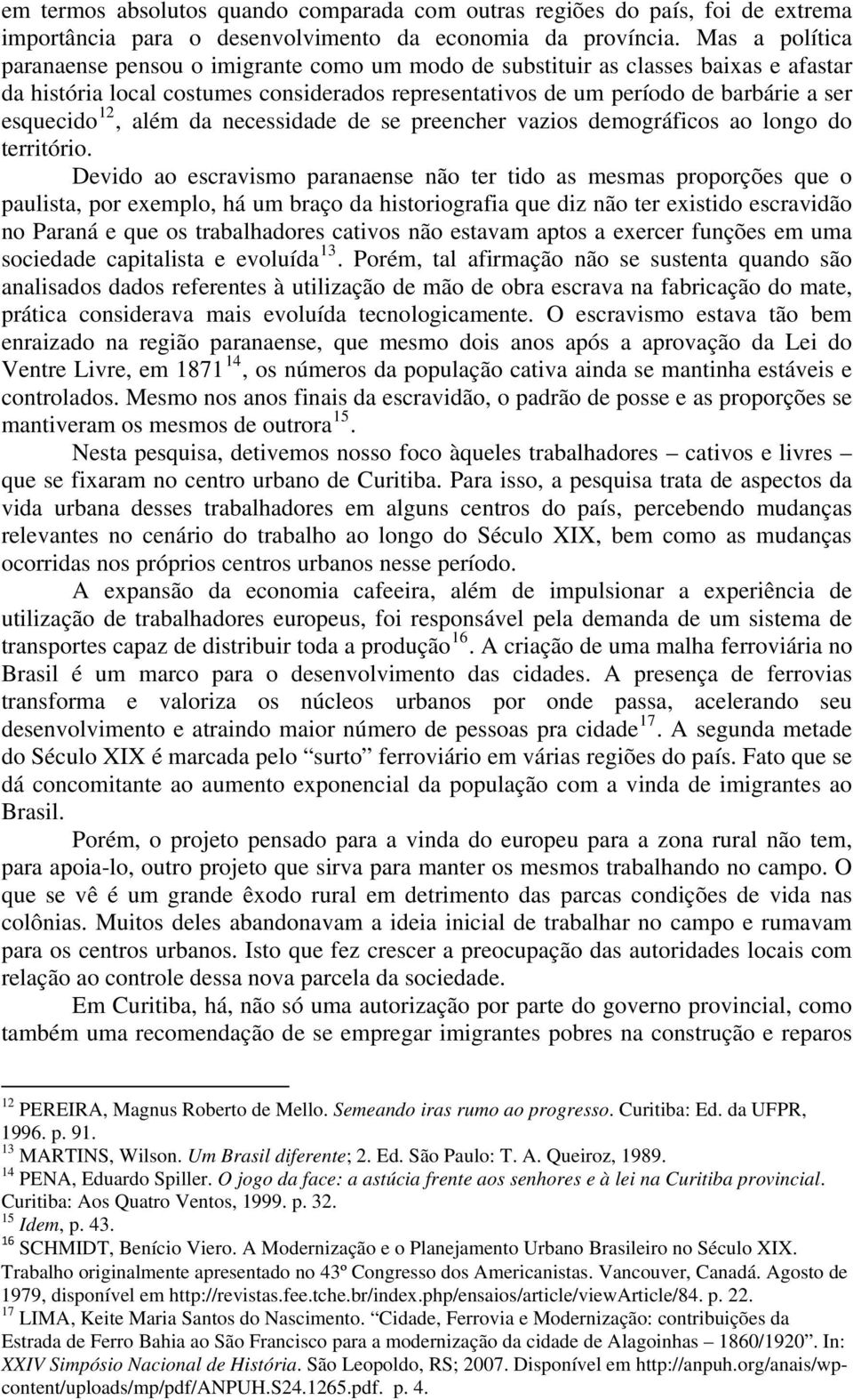 12, além da necessidade de se preencher vazios demográficos ao longo do território.