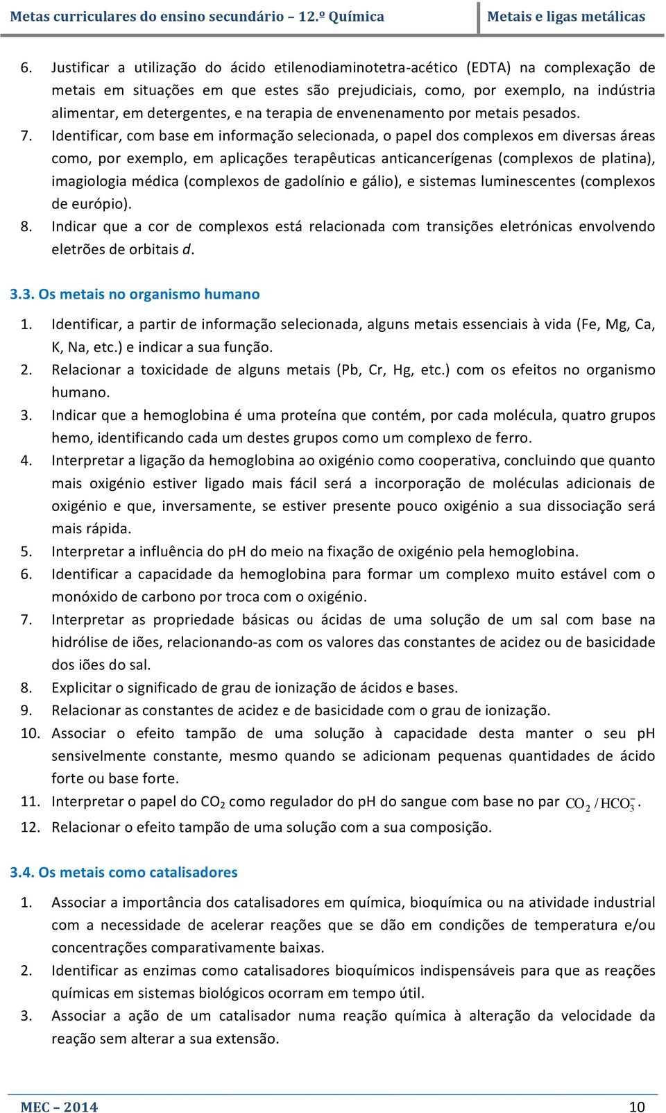 na terapia de envenenamento por metais pesados. 7.