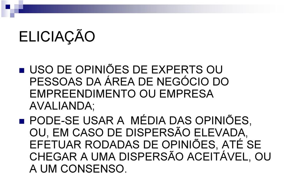 MÉDIA DAS OPINIÕES, OU, EM CASO DE DISPERSÃO ELEVADA, EFETUAR