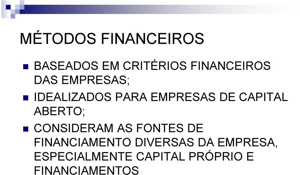 ABERTO; CONSIDERAM AS FONTES DE FINANCIAMENTO DIVERSAS