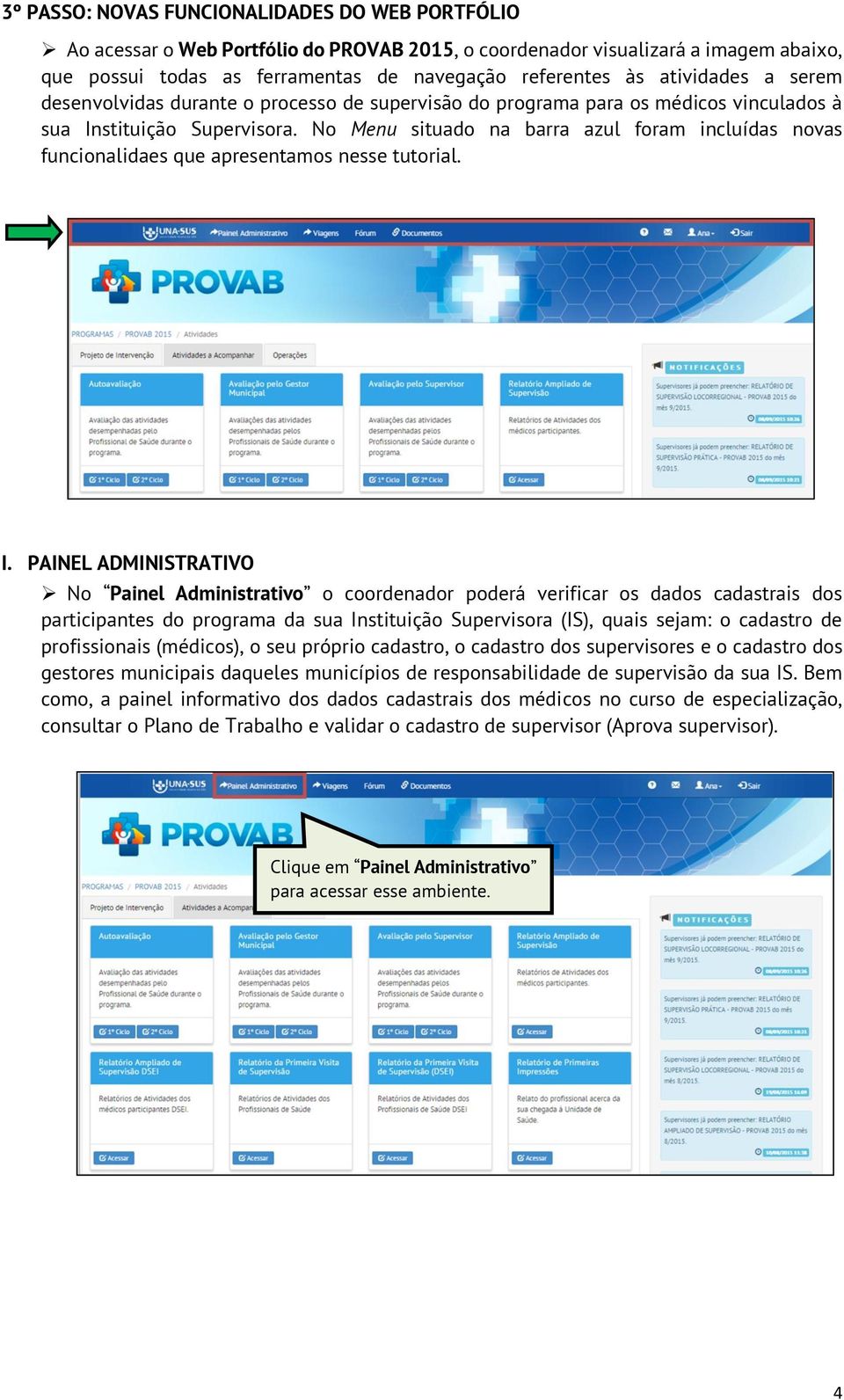 No Menu situado na barra azul foram incluídas novas funcionalidaes que apresentamos nesse tutorial. I.